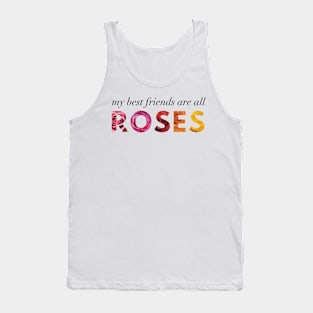 My Best Friends Are All Roses Tank Top